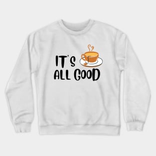 It's All Good Crewneck Sweatshirt